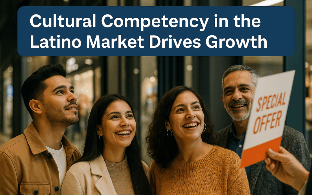 Cultural Competency & Authentic Engagement: Economic Growth Drivers in the U.S. Latino Market